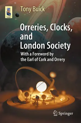 Orreriek, órák és a londoni társadalom: A csillagászati műszerek és készítőik fejlődése - Orreries, Clocks, and London Society: The Evolution of Astronomical Instruments and Their Makers