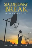 Másodlagos szünet: Egy NBA-s apa története - Secondary Break: An NBA Dad's Story