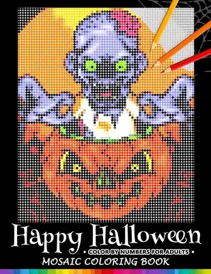 Happy Halloween Color by Numbers felnőtteknek: Mozaik színező könyv stresszoldó design Puzzle Quest - Happy Halloween Color by Numbers for Adults: Mosaic Coloring Book Stress Relieving Design Puzzle Quest