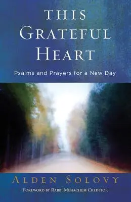 Ez a hálás szív: Zsoltárok és imák egy új napra - This Grateful Heart: Psalms and Prayers for a New Day