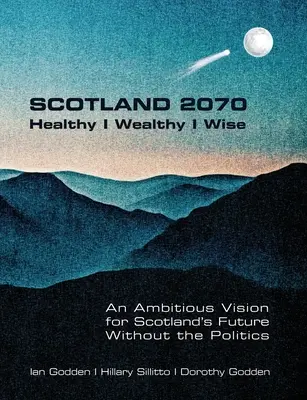 SKÓCIA 2070. Healthy Wealthy Wise - SCOTLAND 2070. Healthy Wealthy Wise