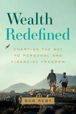 Újradefiniált gazdagság: A személyes és pénzügyi szabadsághoz vezető út feltérképezése - Wealth Redefined: Charting the Way to Personal and Financial Freedom