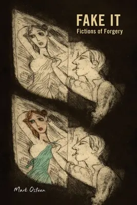Fake It: A hamisítás fikciói - Fake It: Fictions of Forgery