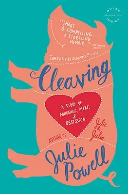 Elválás: A házasság, a hús és a megszállottság története - Cleaving: A Story of Marriage, Meat, and Obsession