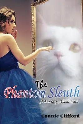 The Phantom Sleuth: Fantázia a macskákról - The Phantom Sleuth: A Fantasy About Cats