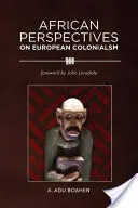 Az európai gyarmatosítás afrikai nézőpontjai - African Perspectives on European Colonialism