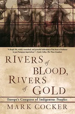 Vérfolyók, aranyfolyók: Az őslakos népek európai meghódítása - Rivers of Blood, Rivers of Gold: Europe's Conquest of Indigenous Peoples