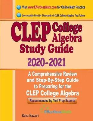 CLEP College Algebra Study Guide 2020 - 2021: Átfogó áttekintés és lépésről lépésre történő felkészülési útmutató a CLEP College Algebra vizsgára való felkészüléshez - CLEP College Algebra Study Guide 2020 - 2021: A Comprehensive Review and Step-By-Step Guide to Preparing for the CLEP College Algebra