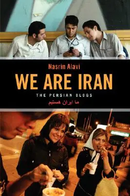 We Are Iran: A perzsa blogok - We Are Iran: The Persian Blogs