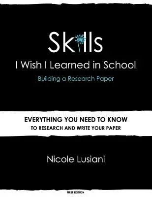 Skills I Wish I Learned in School: Kutatási dolgozat készítése - Skills I Wish I Learned in School: Building a Research Paper