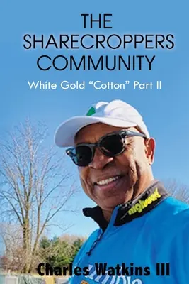 A Részvénytulajdonosok közössége: White Gold Cotton II. rész - The Sharecroppers Community: White Gold Cotton Part II