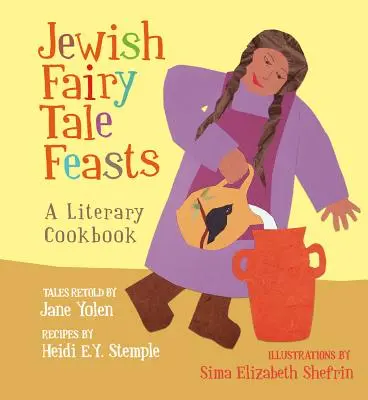 Zsidó meseünnepek: Irodalmi szakácskönyv - Jewish Fairy Tale Feasts: A Literary Cookbook