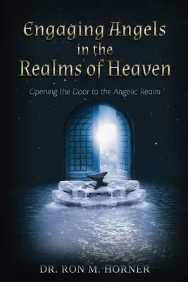 Angyalok bevonása a mennyei birodalmakba: Az angyali birodalom ajtajának megnyitása - Engaging Angels in the Realms of Heaven: Opening the Door to the Angelic Realm
