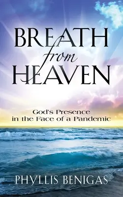 Lélegzet a mennyből: Isten jelenléte a járvány közepette - Breath from Heaven: God's Presence in the Face of a Pandemic