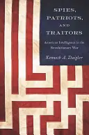 Kémek, hazafiak és árulók: Amerikai hírszerzés a függetlenségi háborúban - Spies, Patriots, and Traitors: American Intelligence in the Revolutionary War