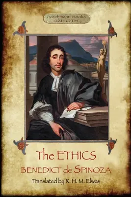 Az etika: Fordította R. H. M. Elwes, J. Ratner Spinoza kommentárjával és életrajzával (Aziloth Könyvek). - The Ethics: Translated by R. H. M. Elwes, with Commentary & Biography of Spinoza by J. Ratner (Aziloth Books).