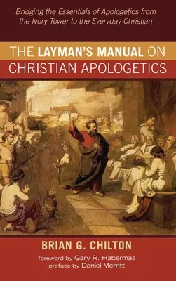 A laikusok kézikönyve a keresztény apologetikáról - The Layman's Manual on Christian Apologetics