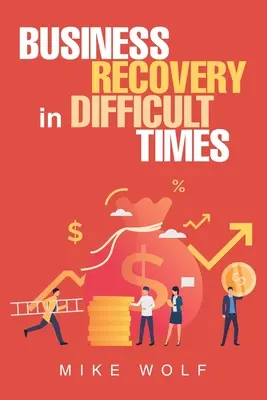 Üzleti helyreállítás nehéz időkben - Business Recovery in Difficult Times