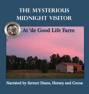 A titokzatos éjféli látogató a Jó élet farmján - The Mysterious Midnight Visitor at 'de Good Life Farm