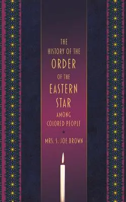 A Keleti Csillagrend története a színesbőrűek körében - The History of the Order of the Eastern Star Among Colored People