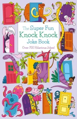 The Super Fun Knock Knock Joke Book: Több mint 700 fergeteges vicc! - The Super Fun Knock Knock Joke Book: Over 700 Hilarious Jokes!