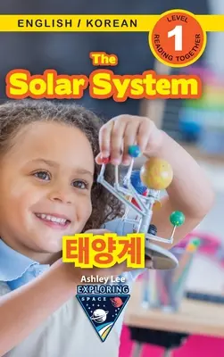 The Solar System / A Naprendszer / 태양계: Kétnyelvű (angol / koreai) (영어 / 한국어) Exploring Space (Engaging Read - The Solar System / 태양계: Bilingual (English / Korean) (영어 / 한국어) Exploring Space (Engaging Read