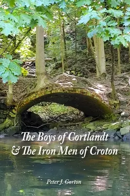 A Cortlandt-i fiúk és a Croton-i vasemberek - The Boys of Cortlandt & The Iron Men of Croton