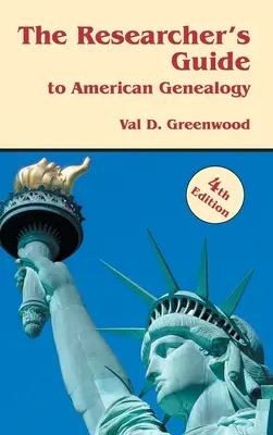 A kutató útmutatója az amerikai genealógiához. 4. kiadás - Researcher's Guide to American Genealogy. 4th Edition