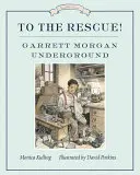 A mentőakció! Garrett Morgan Underground - To the Rescue! Garrett Morgan Underground