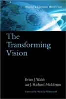 Az átalakító látomás: A keresztény világkép formálása - The Transforming Vision: Shaping a Christian World View