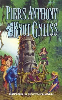 Csomós gneisz: Egy meghökkentő, vadul szellemes Xanth kaland - Knot Gneiss: An Astonishing, Wildly Witty Xanth Adventure