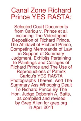 Richard Prince Canal Zone YES RASTA: Válogatott bírósági dokumentumok a Cariou kontra Prince és társai ügyből - Canal Zone Richard Prince YES RASTA: Selected Court Documents from Cariou v. Prince et al