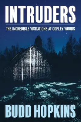 Behatolók: A hihetetlen látogatások a Copley Woodsban - Intruders: The Incredible Visitations at Copley Woods