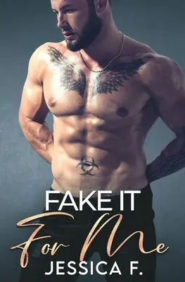 Fake It For Me: A Billionaire Romance Novel (Egy milliárdos romantikus regény) - Fake It For Me: Ein Milliardr Liebesroman