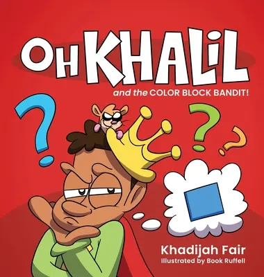 Oh Khalil és a színes blokkbandita: Oh Khalil - Oh Khalil and the Color Block Bandit: Oh Khalil