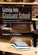 Getting Into Graduate School: Átfogó útmutató a pszichológia és a viselkedéstudományok számára - Getting Into Graduate School: A Comprehensive Guide for Psychology and the Behavioral Sciences