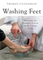 Lábmosás: Jézus példájának utánzása a mai liturgiában - Washing Feet: Imitating the Example of Jesus in the Liturgy Today