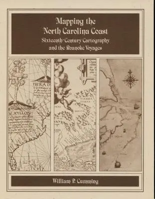 Az NC partvidék feltérképezése: A XVI. századi térképészet és a Roanoke-utazások - Mapping the NC Coast: Sixteenth-Century Cartography and the Roanoke Voyages