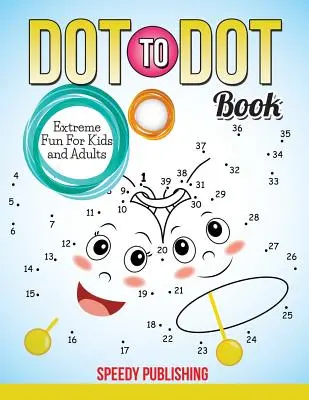 Dot To Dot Book Extrém szórakozás gyerekeknek és felnőtteknek - Dot To Dot Book Extreme Fun For Kids and Adults