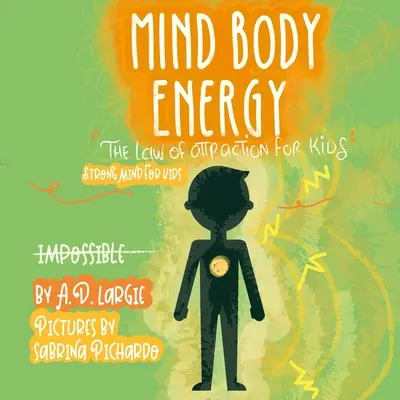 Mind Body Energy: A vonzás törvénye gyerekeknek - Mind Body Energy: Law Of Attraction For Kids