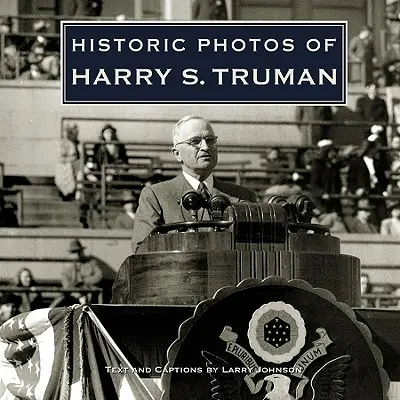 Harry S. Truman történelmi fotói - Historic Photos of Harry S. Truman