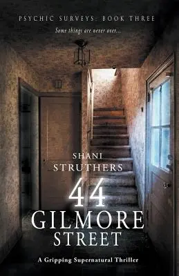 Pszichikai felmérések harmadik könyve: Gilmore Street 44: - Psychic Surveys Book Three: 44 Gilmore Street: A Gripping Supernatural Thriller