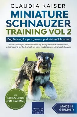 Kistestű schnauzer kiképzés Vol 2 - Kutyakiképzés a felnőtt mini schnauzered számára - Miniature Schnauzer Training Vol 2 - Dog Training for Your Grown-up Miniature Schnauzer