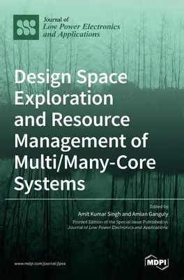 Tervezési tér feltárása és erőforrás-menedzsment a multi/multi-core rendszereknél - Design Space Exploration and Resource Management of Multi/Many-Core Systems