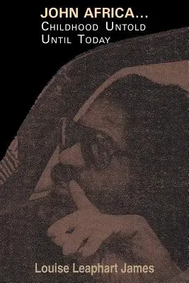 John Africa....Childhood Untold Until Today - John Africa...Childhood Untold Until Today