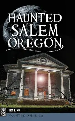 Kísértetjárta Salem, Oregon - Haunted Salem, Oregon