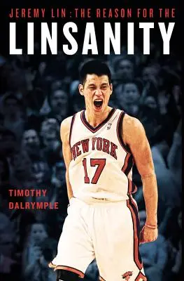 Jeremy Lin: A Linsanity oka - Jeremy Lin: The Reason for the Linsanity