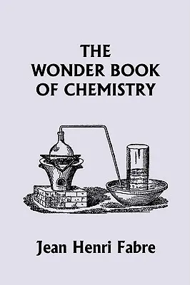 A kémia csodakönyve (A tegnap klasszikusai) - The Wonder Book of Chemistry (Yesterday's Classics)