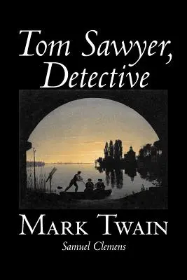 Tom Sawyer, detektív by Mark Twain, Fiction, Classics - Tom Sawyer, Detective by Mark Twain, Fiction, Classics