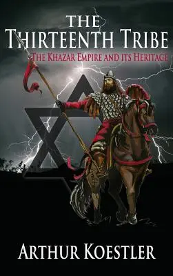 A tizenharmadik törzs: A khazár birodalom és öröksége - The Thirteenth Tribe: The Khazar Empire and Its Heritage